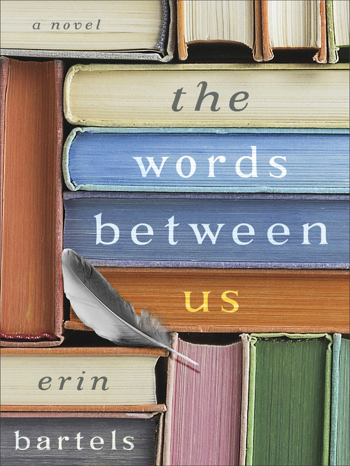 Title details for The Words between Us by Erin Bartels - Available